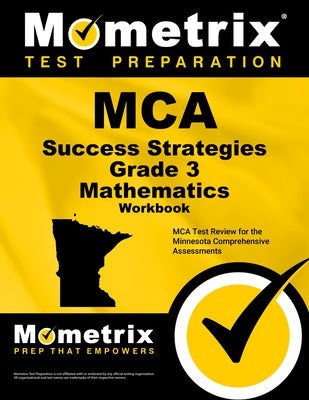 MCA Success Strategies Grade 3 Mathematics Workbook 2v: MCA Test Review for the Minnesota Comprehensive Assessments [With Answer Key] by Mometrix Math Assessment Test Team
