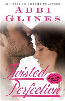 Twisted Perfection: A Rosemary Beach Novel by Glines, Abbi