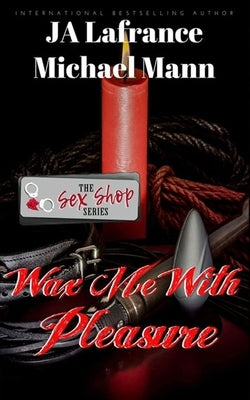 Wax me with Pleasure by Mann, Michael