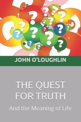The Quest for Truth by O'Loughlin, John