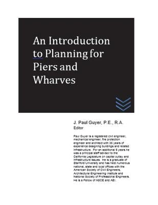 An Introduction to Planning for Piers and Wharves by Guyer, J. Paul