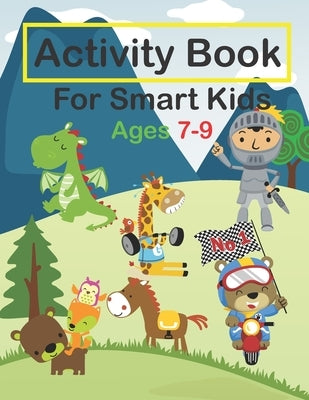 Activity Book For Smart Kids Ages 7-9: Fun Activities Workbook Game For Valentine's day, Christmas, Birthday & Everyday Learning, Coloring, Dot to Dot by Workbooks Zone, Activity &.