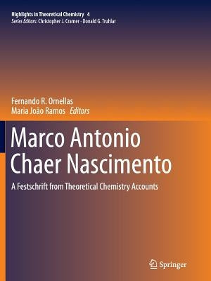 Marco Antonio Chaer Nascimento: A Festschrift from Theoretical Chemistry Accounts by Ornellas, Fernando R.