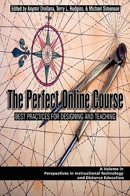 The Perfect Online Course: Best Practices for Designing and Teaching (PB) by Orellana, Anymir