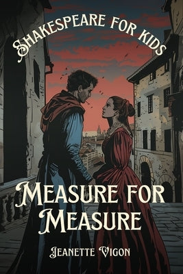 Measure for Measure Shakespeare for kids: Shakespeare in a language children will understand and love by Vigon, Jeanette