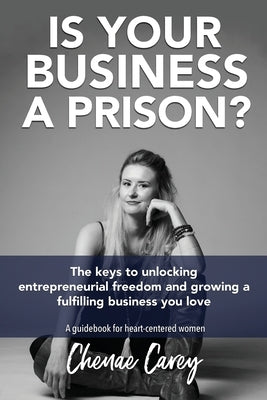 Is Your Business a Prison? by Carey, Chenae