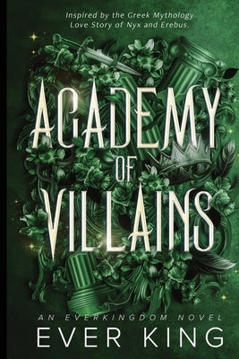 Academy of Villains: Nyx and Erebus Greek Mythology Romantasy by King, Ever