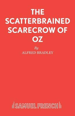 The Scatterbrained Scarecrow of Oz by Bradley, Alfred