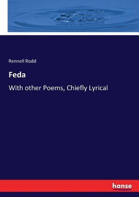 Feda: With other Poems, Chiefly Lyrical by Rodd, Rennell