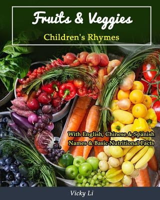 Fruits & Veggies: Children's Rhymes by Li, Vicky W.