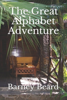 The Great Alphabet Adventure: Naomi Saves Her Grandfather by Beard, Barney