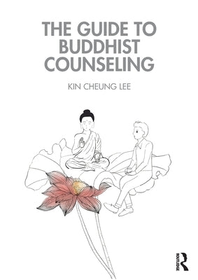 The Guide to Buddhist Counseling by Lee, Kin Cheung