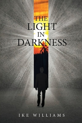The Light in Darkness by Williams, Ike