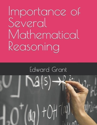 Importance of Several Mathematical Reasoning by Grant, Edward