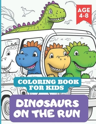 Coloring Book for kids Dinosaurs on the Run: Hours of entertainment for young dinosaur fans by Bookstore, Michelangelo