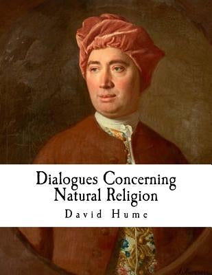 Dialogues Concerning Natural Religion: David Hume by Hume, David