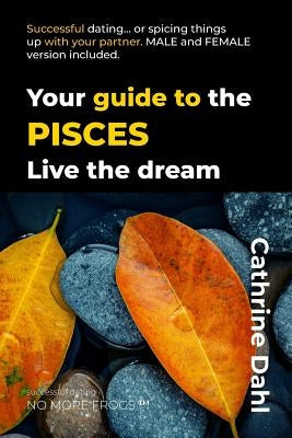 Pisces - No More Frogs: Successful Dating by Dahl, Cathrine