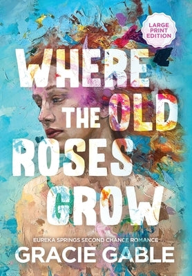 Where The Old Roses Grow by Gable, Gracie