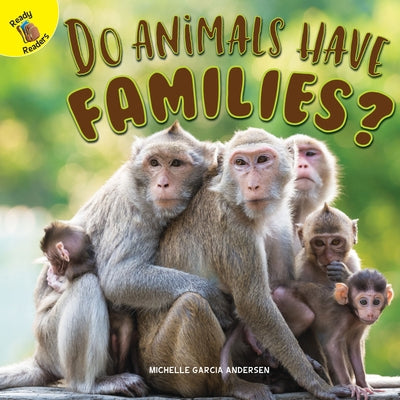 Do Animals Have Families? by Andersen, Michelle Garcia