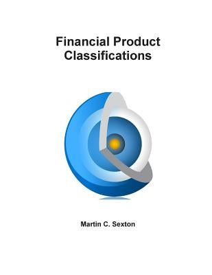 Financial Product Classifications by Sexton, Martin