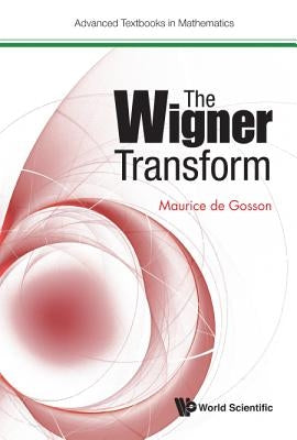 The Wigner Transform by De Gosson, Maurice A.