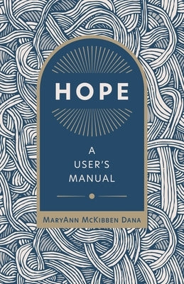 Hope: A User's Manual by Dana, Maryann McKibben