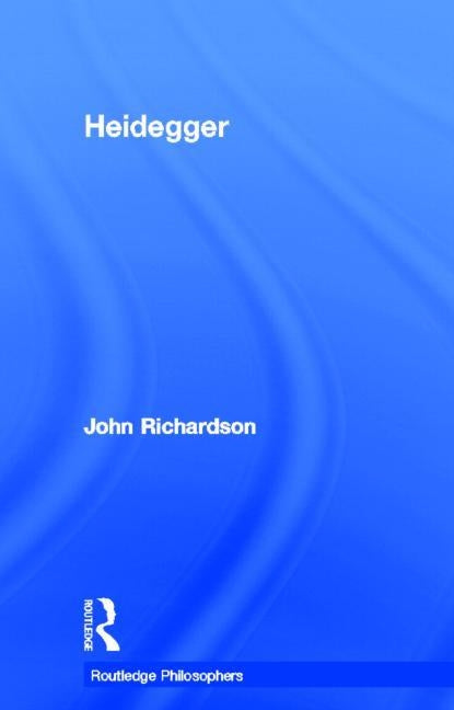 Heidegger by Richardson, John