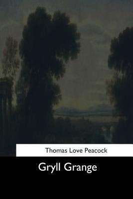 Gryll Grange by Peacock, Thomas Love