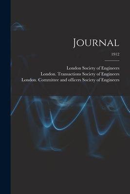 Journal; 1912 by Society of Engineers, London