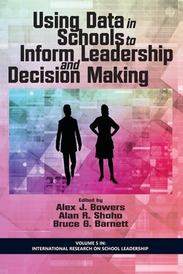 Using Data in Schools to Inform Leadership and Decision Making by Bowers, Alex J.