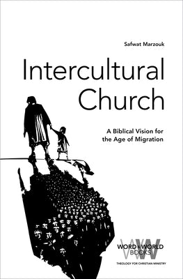 Intercultural Church: A Biblical Vision for an Age of Migration by Marzouk, Safwat