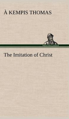 The Imitation of Christ by Thomas, À. Kempis