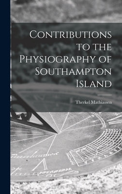 Contributions to the Physiography of Southampton Island by Mathiassen, Therkel