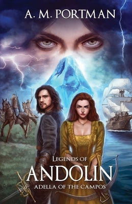 Legends of Andolin: Adella of the Campos by Portman, A. M.