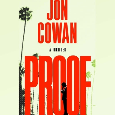 Proof: A Thriller by Cowan, Jon