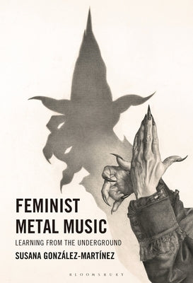 Feminist Metal Music: Learning from the Underground by Gonzlez-Martnez, Susana