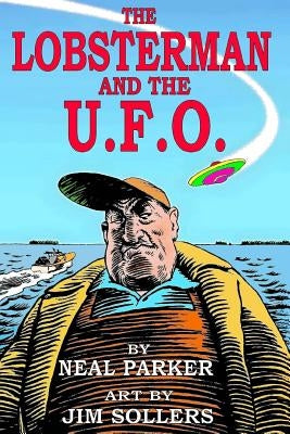 The Lobsterman and the U.F.O. by Parker, Neal