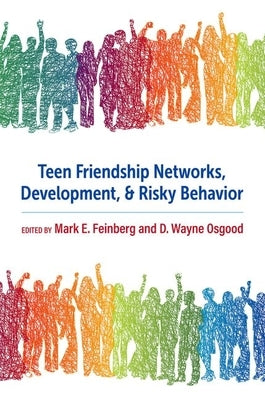 Teen Friendship Networks, Development, and Risky Behavior by Feinberg, Mark E.