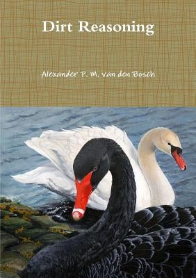 Dirt Reasoning by Van Den Bosch, Alexander P. M.