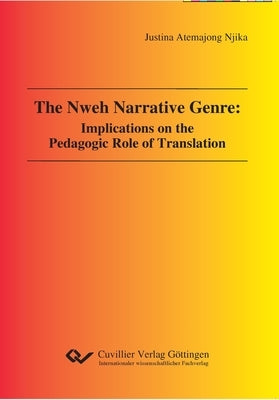 The Nweh Narrative Genre: Implications on the Pedagogic Role of Translation by Njika, Justina