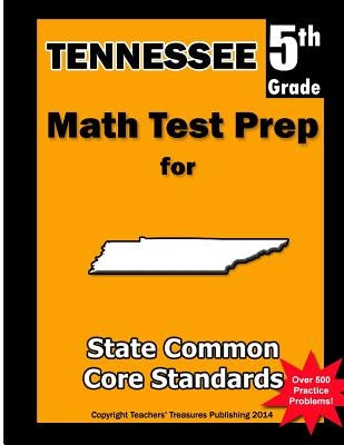 Tennessee 5th Grade Math Test Prep: Common Core Learning Standards by Treasures, Teachers'