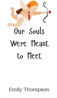 Our Souls Were Meant to Meet by Thompson, Emily