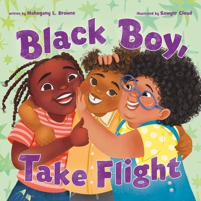 Black Boy, Take Flight by Browne, Mahogany L.