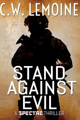 Stand Against Evil by Lemoine, C. W.