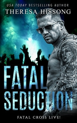 Fatal Seduction by Hissong, Theresa