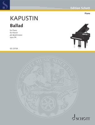 Kapustin: Ballad Op. 94 for Piano by Kapustin, Nikolai