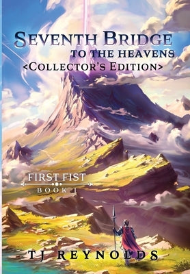 First Fist: Seventh Bridge to the Heavens by Reynolds, T. J.