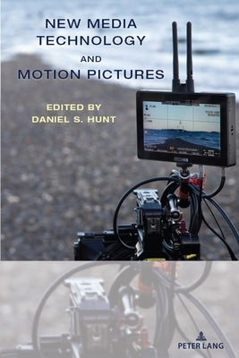 New Media Technology and Motion Pictures by Hunt, Daniel S.