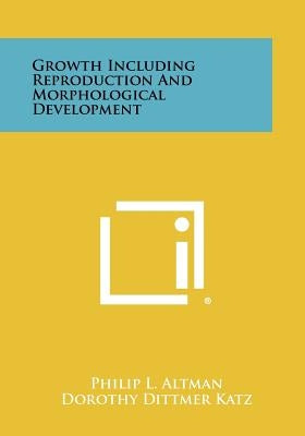Growth Including Reproduction And Morphological Development by Altman, Philip L.