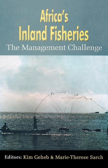 Africa's Inland Fisheries. the Management Challenge by Geheb, Kim